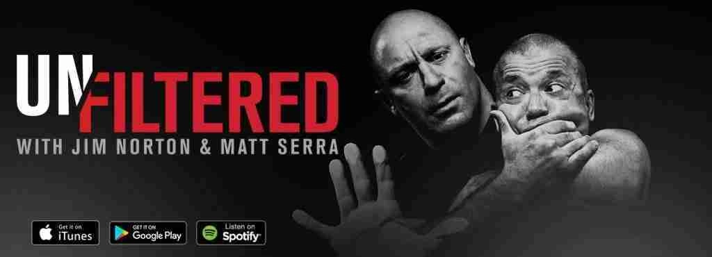 Unfiltered with Jim Norton and Matt Serra: The Official Podcast of the UFC